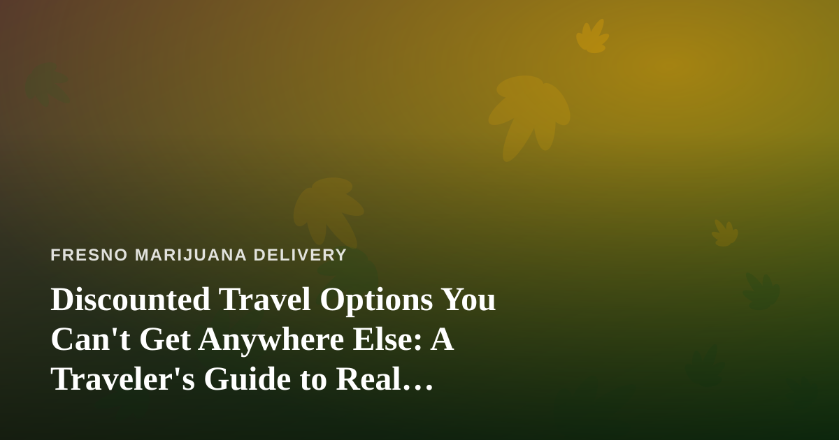 Discounted Travel Options You Can’t Get Anywhere Else: A Traveler’s Guide to Real Savings