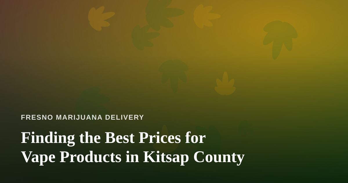 Finding the Best Prices for Vape Products in Kitsap County