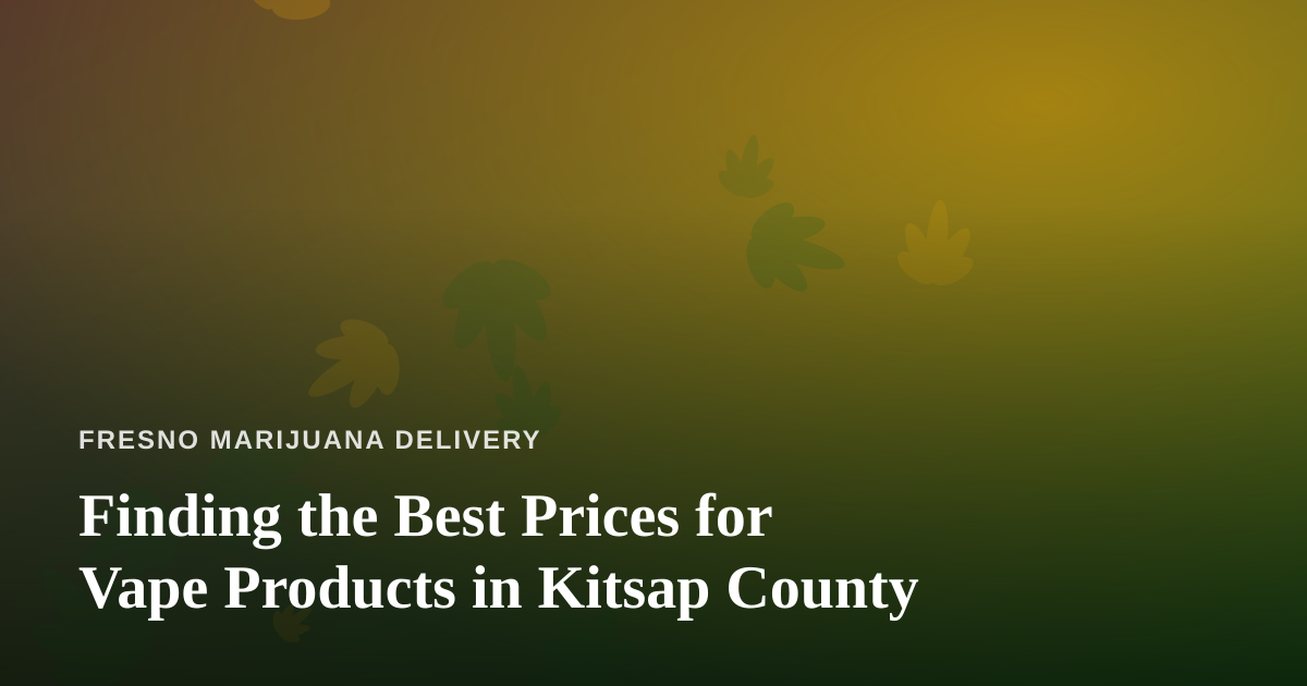 Finding the Best Prices for Vape Products in Kitsap County