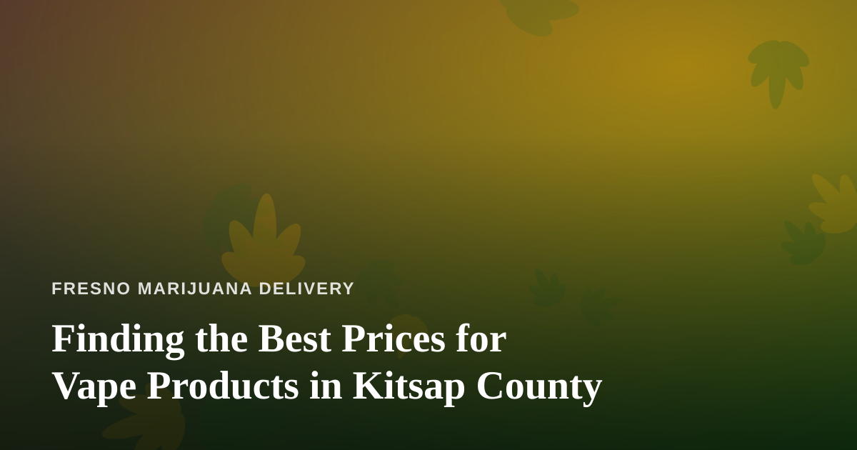 Finding the Best Prices for Vape Products in Kitsap County