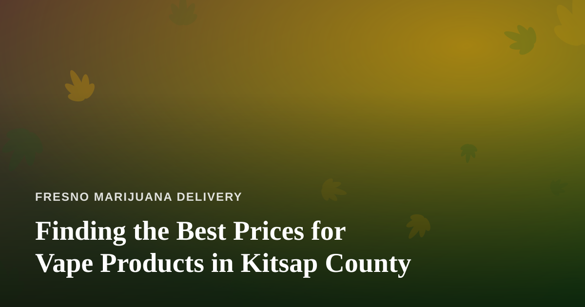 Finding the Best Prices for Vape Products in Kitsap County