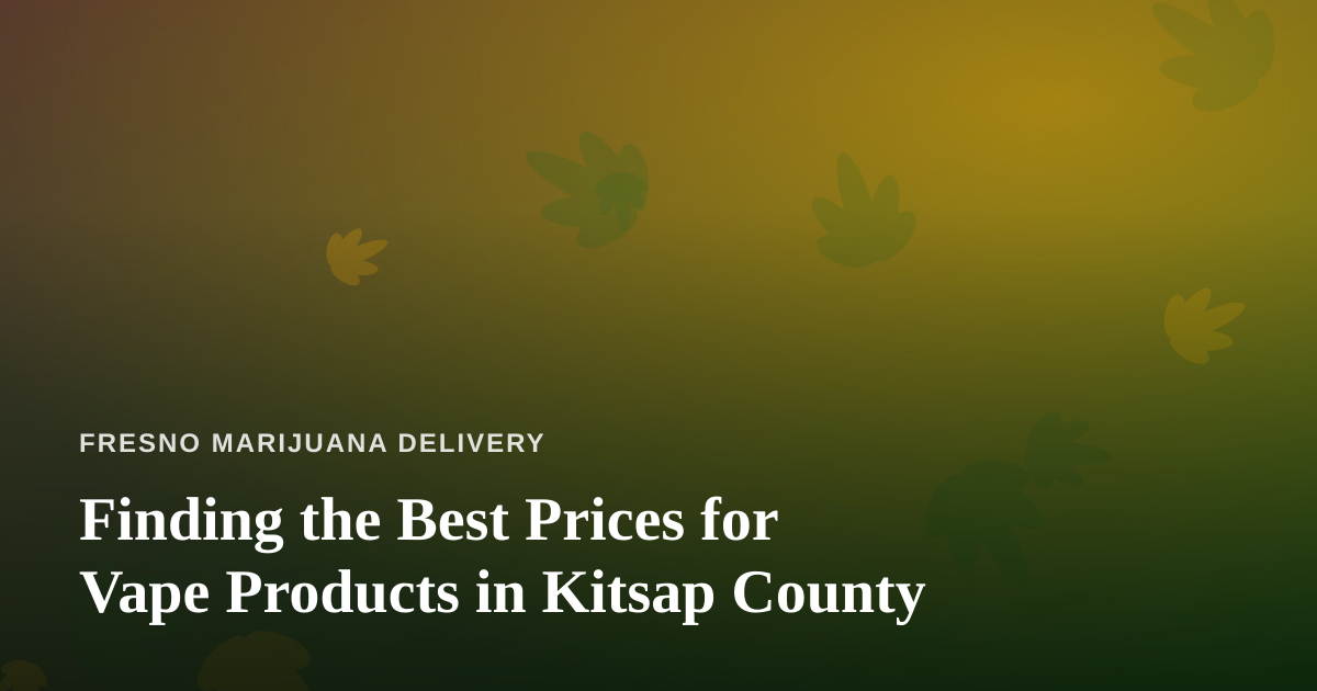 Finding the Best Prices for Vape Products in Kitsap County