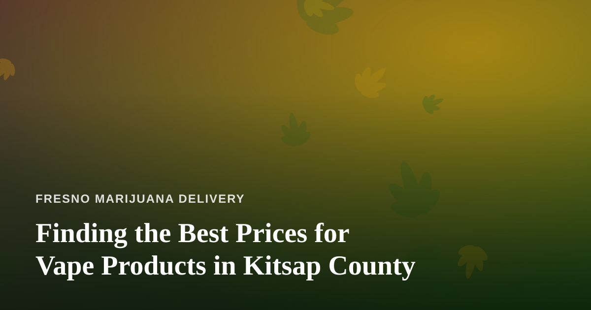 Finding the Best Prices for Vape Products in Kitsap County