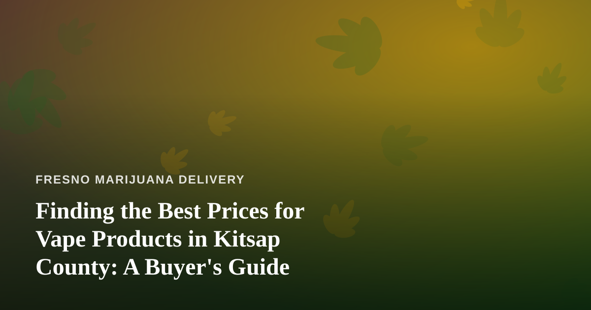 Finding the Best Prices for Vape Products in Kitsap County: A Buyer’s Guide