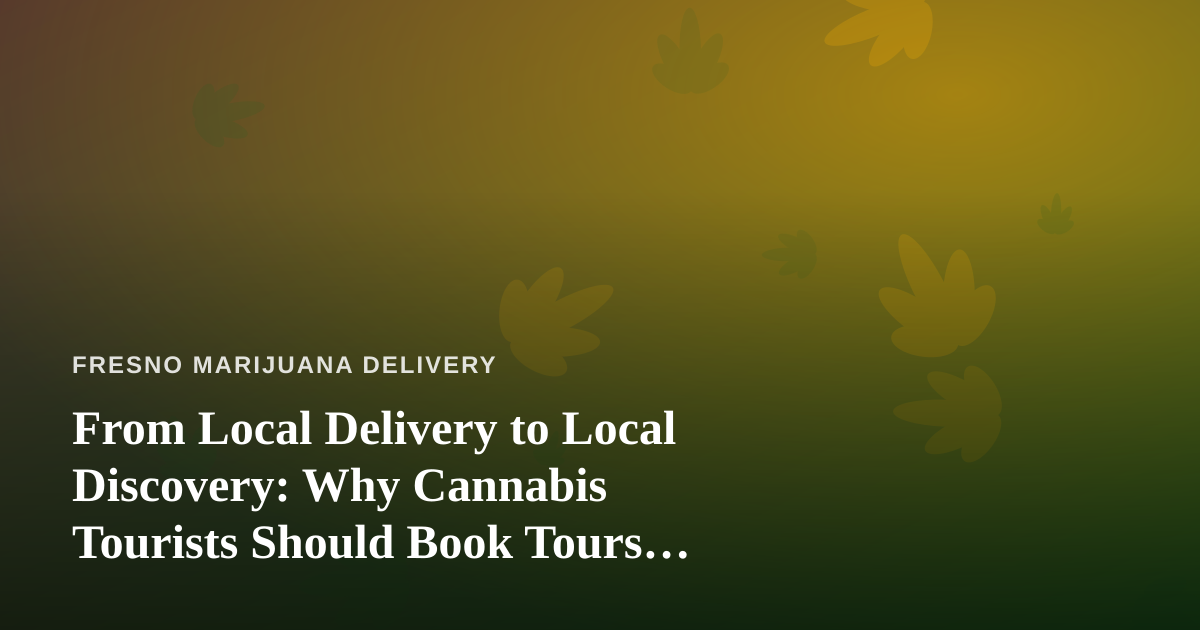From Local Delivery to Local Discovery: Why Cannabis Tourists Should Book Tours With Independent City Guides