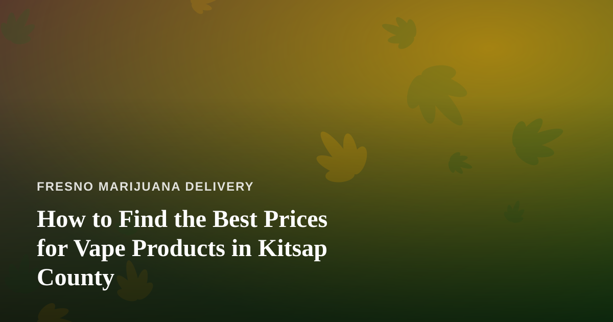 How to Find the Best Prices for Vape Products in Kitsap County