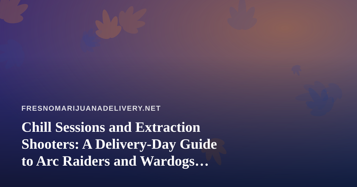 Chill Sessions and Extraction Shooters: A Delivery-Day Guide to Arc Raiders and Wardogs Streams