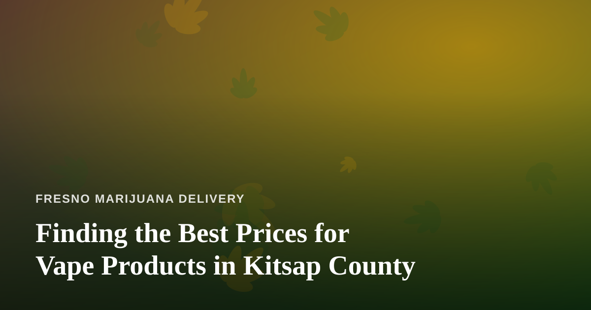 Finding the Best Prices for Vape Products in Kitsap County