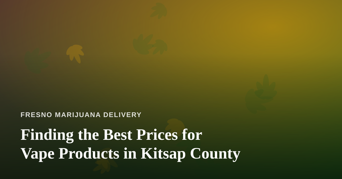 Finding the Best Prices for Vape Products in Kitsap County