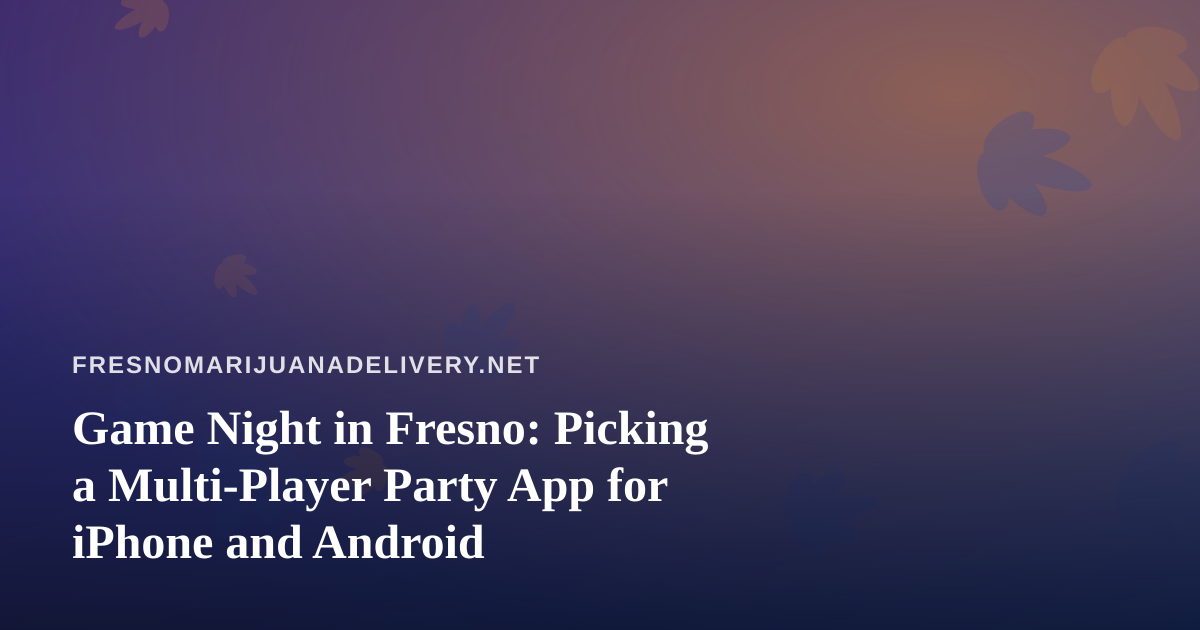 Game Night in Fresno: Picking a Multi-Player Party App for iPhone and Android