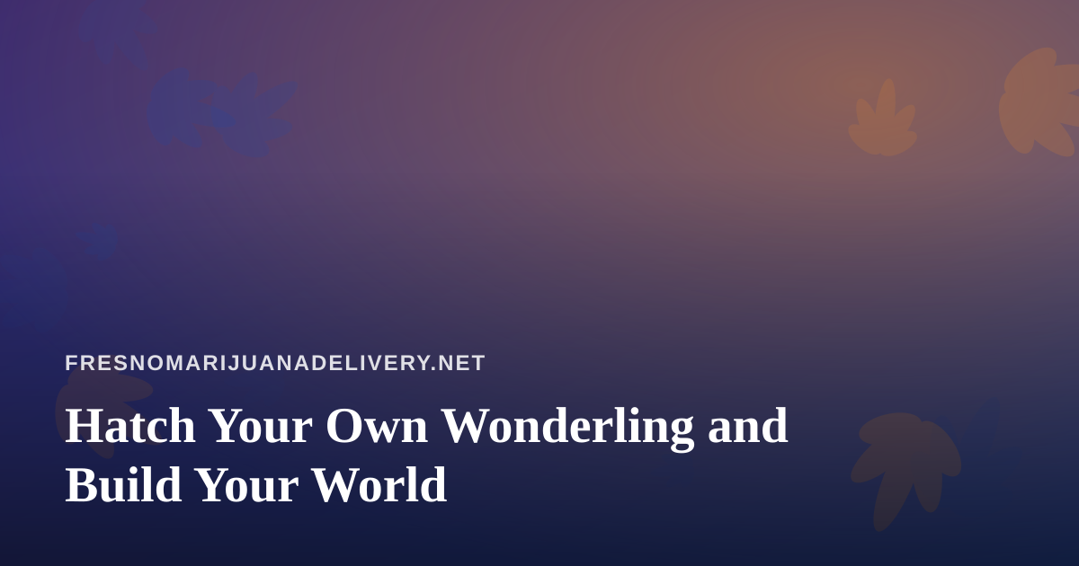 Hatch Your Own Wonderling and Build Your World