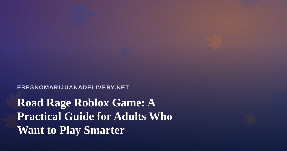 Road Rage Roblox Game: A Practical Guide for Adults Who Want to Play Smarter