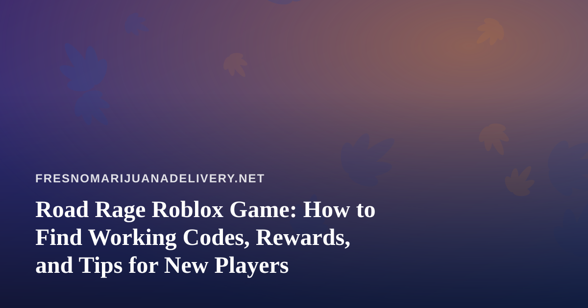 Road Rage Roblox Game: How to Find Working Codes, Rewards, and Tips for New Players