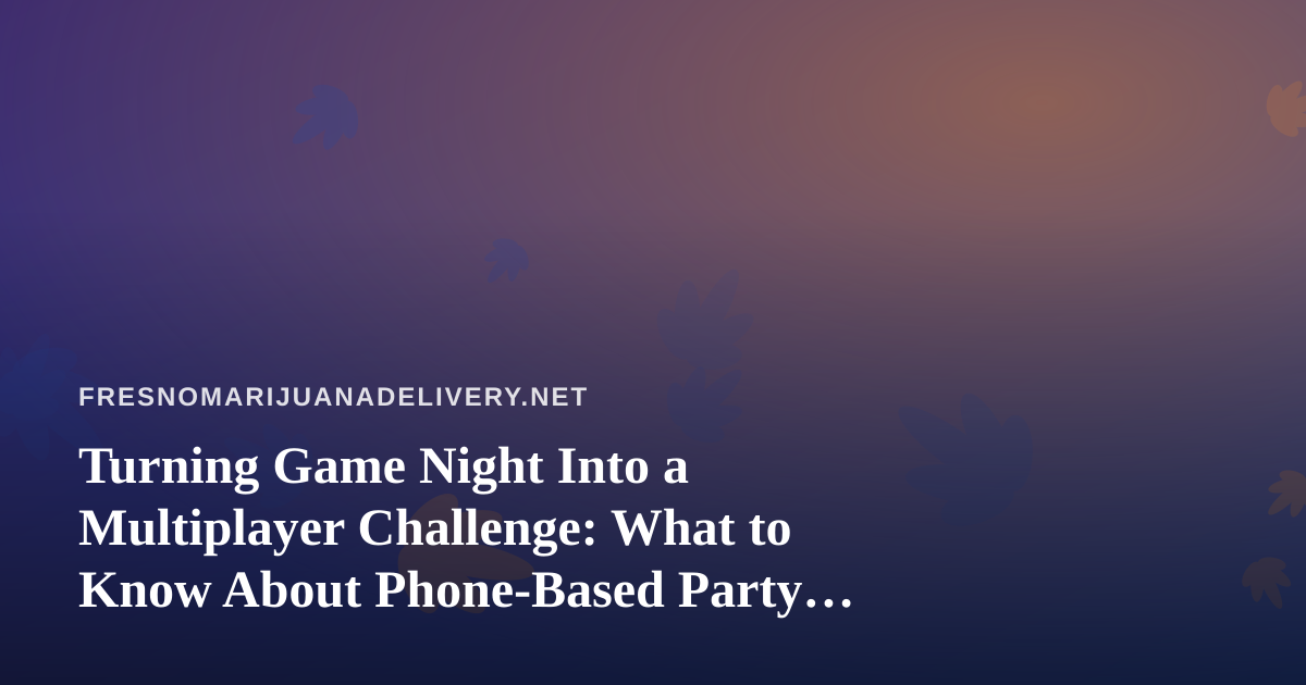 Turning Game Night Into a Multiplayer Challenge: What to Know About Phone-Based Party Games