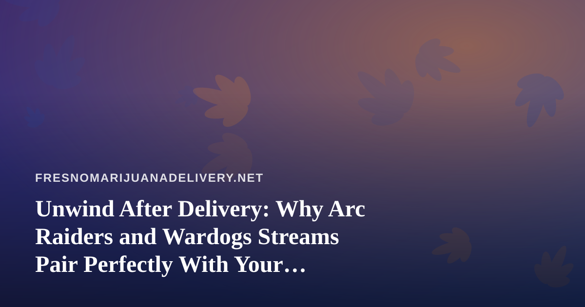 Unwind After Delivery: Why Arc Raiders and Wardogs Streams Pair Perfectly With Your Evening