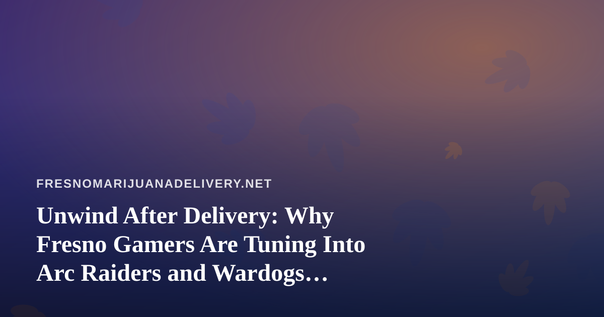 Unwind After Delivery: Why Fresno Gamers Are Tuning Into Arc Raiders and Wardogs Streams